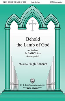 Behold the Lamb of God by Benham Hugh for SATB