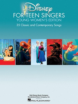 Disney for Teen Singers - Young Women's Edition - Classic and Contemporary Songs Especially Suitable for Teens