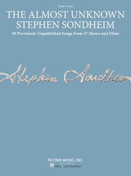 The Almost Unknown Stephen Sondheim - 39 Previously Unpublished Songs from 17 Shows and Films