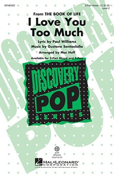 I Love You Too Much by Santaolalla Gustavo - Huff Mac - for 3-Part Mixed