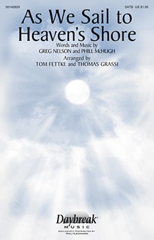 As We Sail to Heaven's Shore by McHugh and Nelson - Fettke and Grassi - Steve Green for SATB