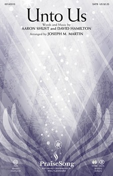 Unto Us by Hamilton David - Martin Joseph M - Aaron Shust for SATB