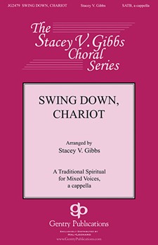 Swing Down Chariot by Spirituals - Gibbs Stacey V - for SATB a cappella