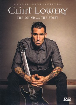 Clint Lowery: The Sound And The Story - Guitar Instructional / Documentary Dvd by Clint Lowery for