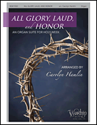 All Glory Laud and Honor (An Organ Suite for Holy Week) [organ] Organ Solo
