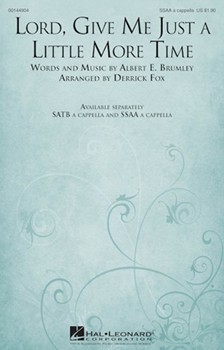 Lord Give Me Just a Little More Time by Brumley Albert E - Fox Derrick - for SSAA a cappella