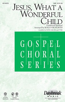 Jesus What a Wonderful Child by Spirituals - Dilworth Rollo - for SAB
