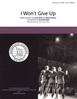 I Won't Give Up by - Webb Marshall - for TTBB a cappella