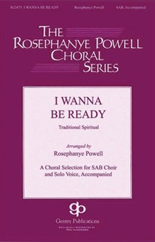 I Wanna Be Ready by - Powell Rosephanye - for SAB