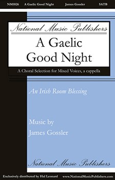 Gaelic Good Night by Gossler James for SATB a cappella