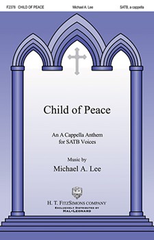 Child of Peace by Lee Michael for SATB a cappella