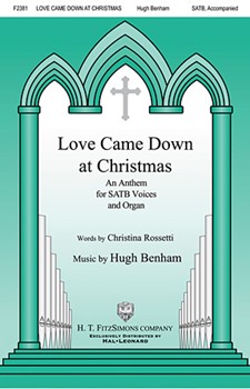 Love Came Down at Christmas by Benham Hugh for SATB
