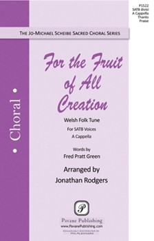 For the Fruit of All Creation by Welsh Folk Song - Rodgers Jonathan - for SATB divisi a cappella