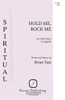 Hold Me Rock Me by Tate Brian for SAB a cappella