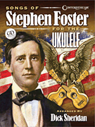 Songs of Stephen Foster for the Ukulele w/cd