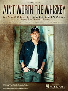 Ain't Worth the Whiskey by Cole Swindell for
