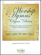 Worship Hymns for Organ and Brass: Joyful, Joyful, We Adore Thee