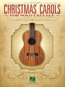 Christmas Carols for Solo Ukulele - for Tenor Ukulele