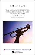 I Bet My Life - Marching Band Arrangement