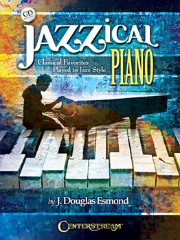 Jazzical Piano - Classical Favorites Played in Jazz Style Piano