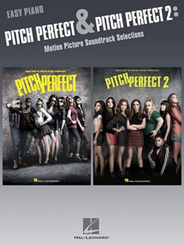 Pitch Perfect and Pitch Perfect 2 - Motion Picture Soundtrack Selections for Easy Piano