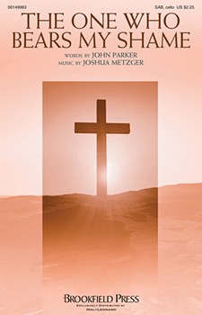 One Who Bears My Shame by Metzger Joshua John Parker for SAB and Piano