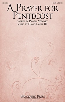 Prayer for Pentecost by Lantz David Pamela Stewart for SATB and Piano