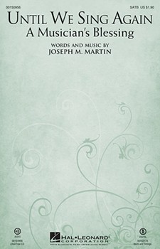 Until We Sing Again A Musician's Blessing by Martin Joseph M for SATB and Piano