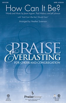How Can It Be (With And Can It Be That I Should Gain) by Ingram Johnson and Mabry - Sorenson Heather - Daigle Lauren for ChoirTRAX