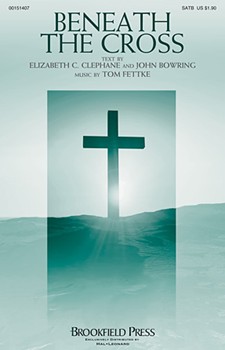 Beneath the Cross by Fettke Tom Clephane and Bowring for SATB and Piano