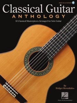 Classical Guitar Anthology - Classical Masterpieces Arranged for Solo Guitar
