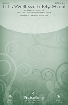 It Is Well With My Soul by Redman Matt and Beth - Ross Harold - Matt Redman for SATB and Piano
