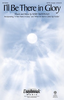 I'll Be There in Glory [choral satb] SATB, TRUM