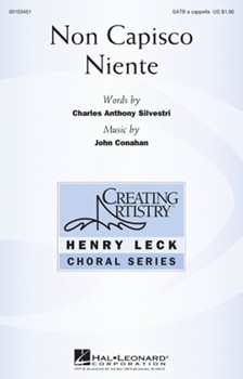 Non Capisco Niente by Conahan John Charles A Silvestri for SATB divisi a cappella