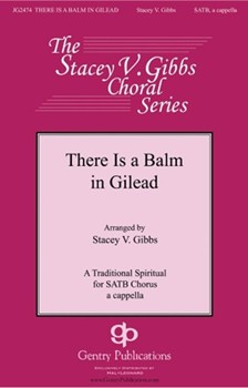 There Is a Balm in Gilead by - Gibbs Stacey V - for SSAATTBB a cappella