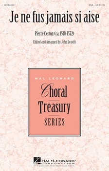 Je ne fus jamais si aise by Certon Pierre - Leavitt John - for SSA a cappella
