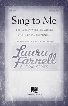 Sing to Me by Farnell Laura Ella Wheeler Wilcox for 3-Part Mixed