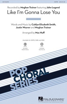 Like I'm Gonna Lose You by Smith Weaver and Train - Huff Mac - Trainor Meghan for SATB and Piano