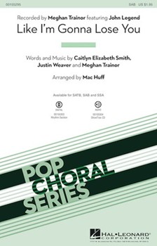 Like I'm Gonna Lose You by Smith Weaver and Train - Huff Mac - Trainor Meghan for SAB and Piano