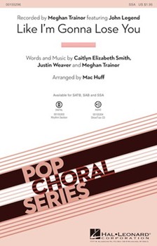 Like I'm Gonna Lose You by Smith Weaver and Train - Huff Mac - Trainor Meghan for SSA and Piano