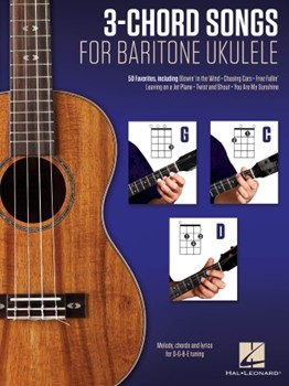 3 Chord Songs for Baritone Ukulele (G-C-D) [ukulele]