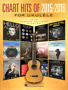 Chart Hits of 2015-2016 for Ukulele