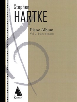 Stephen Hartke Piano Album Volume. 2: Piano Sonatas by Hartke Stephen for