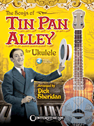 Songs of Tin Pan Alley for Ukulele w/online audio [ukulele]