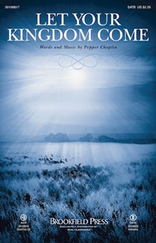 Let Your Kingdom Come [choral satb]