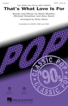 That's What Love Is For by Mueller Omartian G - Shaw Kirby - Amy Grant for SATB