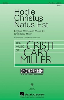 Hodie Christus Natus Est by Miller Cristi Cary for 3-Part Mixed and Piano