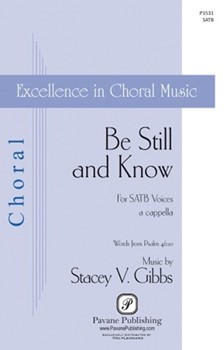Be Still and Know by Gibbs Stacey V for SATB a cappella
