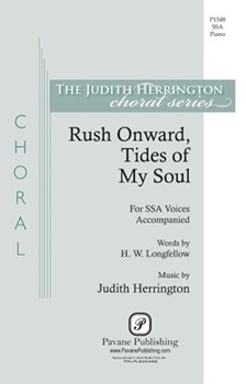 Rush Onward Tides Of My Soul by Herrington Judith H.W. Longfellow for SSA and Piano
