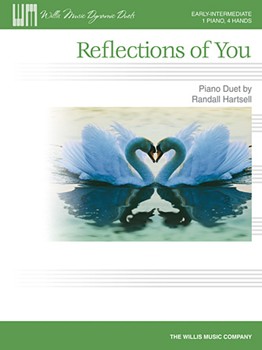 Willis Hartsell R   Reflections of You - Piano Duet (Early Intermediate ) - 1 Piano  / 4 Hands